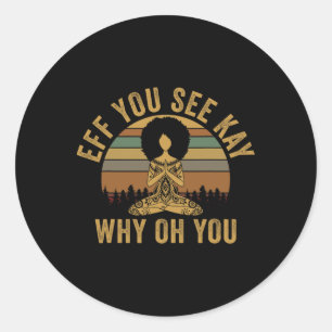 Vintage Eff You See Kay Why Oh You Yoga Afro Girl Classic Round Sticker