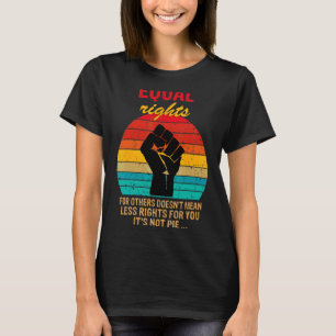 Vintage Equal Rights For Others It's Not Pie Equa T-Shirt