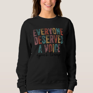 Vintage Everyone Deserves Voice Speech Language Pa Sweatshirt