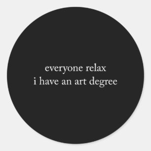 Vintage Everyone Relax I Have An Art Degree Funny Classic Round Sticker