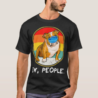 Vintage Ew People Bulldog Dog Wearing Face Mask  T-Shirt