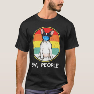 Vintage Ew People French Bulldog Dog Wearing Face T-Shirt
