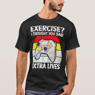 Vintage Exercise I Thought You Said Extra Lives Vi T-Shirt