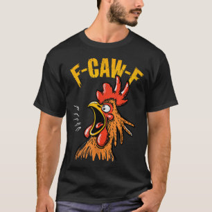 Vintage F-caw-f Chicken F-caw-f Funny Chicken Roos T-Shirt
