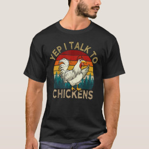 Vintage Farm Chicken Yep I Talk to Chickens Farme T-Shirt