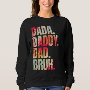Vintage Father s Day Dada Daddy Dad Bruh Tie Dye 1 Sweatshirt