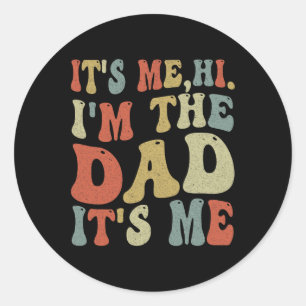 Vintage Fathers Day Its Me Hi I#39;m The Dad It#39 Classic Round Sticker