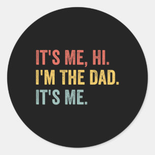 Vintage Fathers Day Its Me Hi I#39;m The Dad It#39 Classic Round Sticker