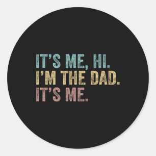 Vintage Fathers Day Its Me Hi I'm The Dad It's Me Classic Round Sticker