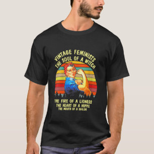 Vintage Feminists The Soul Of A Witch The Fire Of  T-Shirt