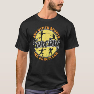 Vintage Fencing Any Other Sports Pointless Fencer T-Shirt