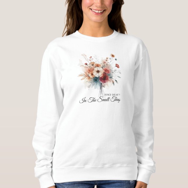 Vintage Find Beauty Positive Quote Wildflower  Sweatshirt (Front)