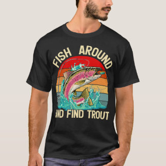 Vintage Fish Around And Find Trout Funny T-Shirt