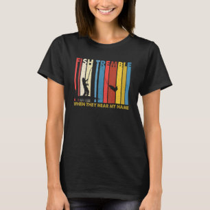 Vintage Fish Tremble When They Hear My Name Retro T-Shirt