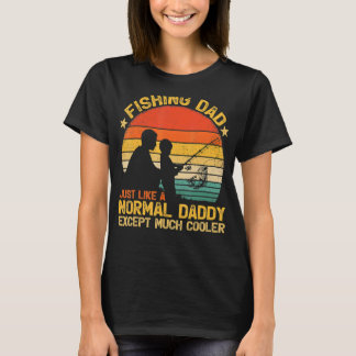Vintage Fishing Dad Just Like A Normal Daddy Fathe T-Shirt