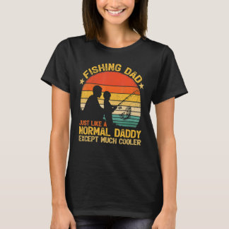 Vintage Fishing Dad Just Like A Normal Daddy Fathe T-Shirt