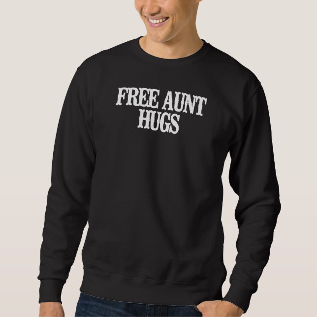 Vintage  Free Aunt Hugs Sweatshirt (Front)