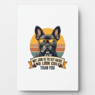 Vintage French Bulldog Sunglasses My Job Is To Sit Plaque