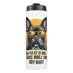 Vintage French Bulldog Sunglasses My Job Is To Sit Thermal Tumbler