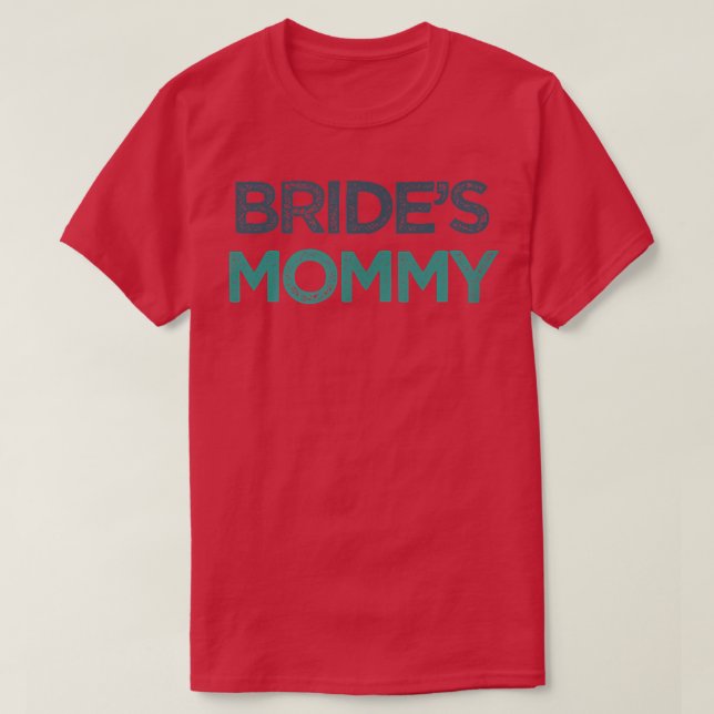 Vintage Funny Bride's Mommy  T-Shirt (Design Front)