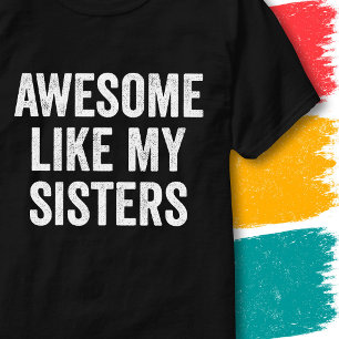 Vintage Funny Family Quote Awesome Like My Sisters T-Shirt