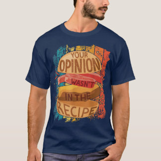 Vintage funny hamburger, Your opinion wasn't in th T-Shirt