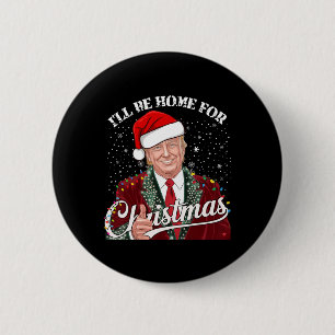 Vintage Funny Humourous Trump I’ll Be Home For Chr 6 Cm Round Badge