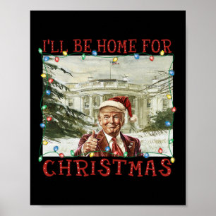 Vintage Funny Humourous Trump I’ll Be Home For Chr Poster