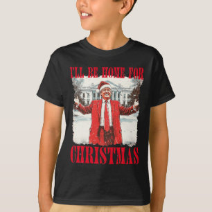 Vintage Funny Humourous Trump I’ll Be Home For Chr T-Shirt