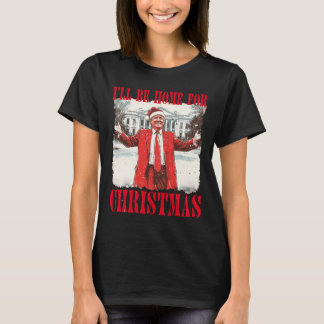 Vintage Funny Humourous Trump I’ll Be Home For Chr T-Shirt