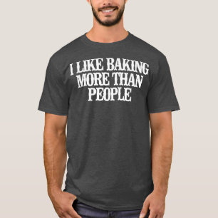 Vintage Funny I Like Baking More Than People Sayin T-Shirt