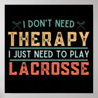 Vintage Funny Lacrosse Quote I Don't Need Therapy