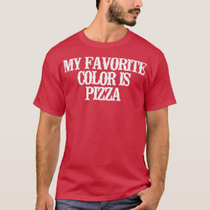 Vintage Funny My Favourite Colour Is Pizza Sarcast T-Shirt