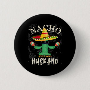 Vintage Funny Saying Nacho Average Husband Family 6 Cm Round Badge