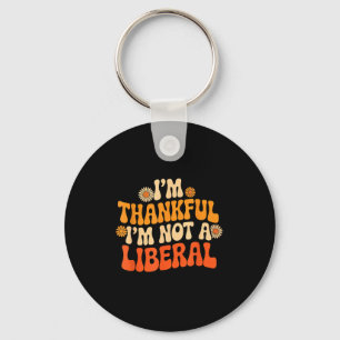 Vintage Funny Saying Thankful I'm Not A Liberal  Key Ring