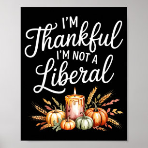 Vintage Funny Saying Thankful I'm Not A Liberal  Poster