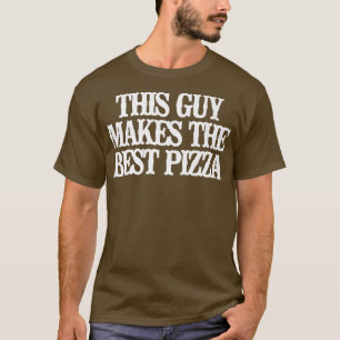 Vintage Funny This Guy Makes The Best Pizza Saying T-Shirt