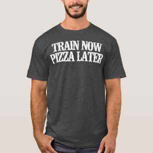 Vintage Funny Train Now Pizza Later Sarcastic Vint T-Shirt