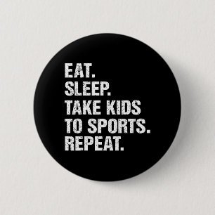 VINTAGE Gift Eat Sleep Take Kids to Sports Repeat 6 Cm Round Badge