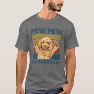 Vintage Goldendoodle Pew Pew Madafakas Funny Crazy T-Shirt