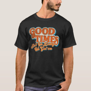 Vintage Good Times Ain't We Lucky We Got'em Retro T-Shirt