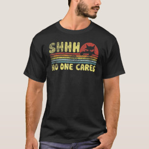 Vintage Groovy Shhh No One Cares Retro Sarcastic C T-Shirt