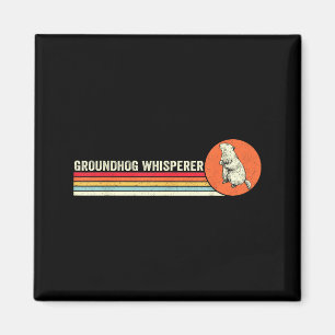 Vintage Groundhog Whisperer Ground Hog Day Men Wom Magnet