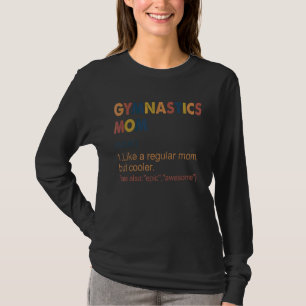 Vintage Gymnastics Mum Definition Gymnastics Mum F T-Shirt