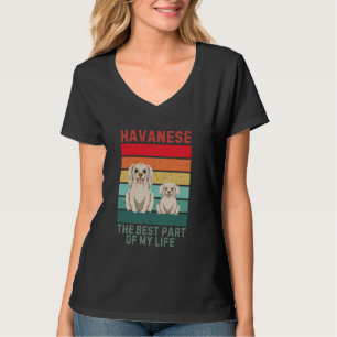 Vintage Havanese Dog The Best Part Of My Life Hava T-Shirt