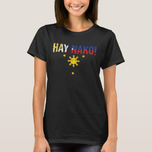 Vintage Hay Nako Filipino Expression For A Katutub T-Shirt