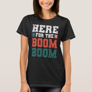 Vintage Here For The Boom Boom 4th Of July Humour T-Shirt
