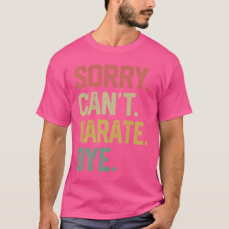 Vintage Hobbies - Sorry Can'T Karate Bye T-Shirt
