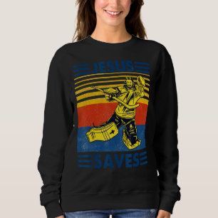 Vintage Hockey Jesus Saves Hockey Goalie Sweatshirt