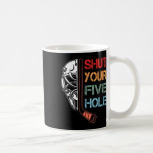 Vintage Hockey Team Retro Shut Your Five Hole Goal Coffee Mug